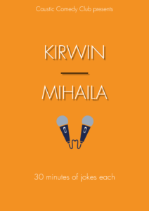 KIRWIN / MIHAILA AT CAUSTIC COMEDY CLUB @ Caustic Comedy Club