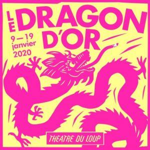 LE DRAGON D’OR @ Théâtre du Loup