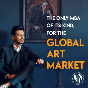 Geneva Business School MBA Fine Art: The only MBA of its kind, for the global art market